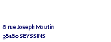 Zone de Texte: 8 rue Joseph Moutin38180 SEYSSINS