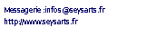 Zone de Texte: Messagerie :infos@seysarts.frhttp://www.seysarts.fr