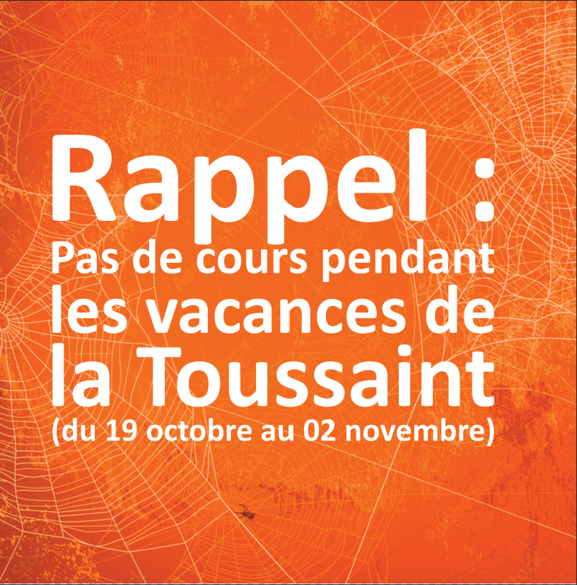 Rappel : Pas de cours durant les vacances scolaires